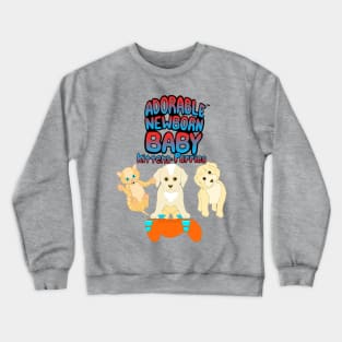 ADORABLE NEWBORN BABY KITTENS & PUPPIES Crewneck Sweatshirt